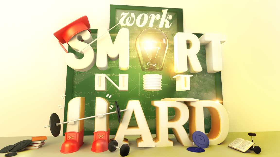 Work Smart not hard_3D Rendering